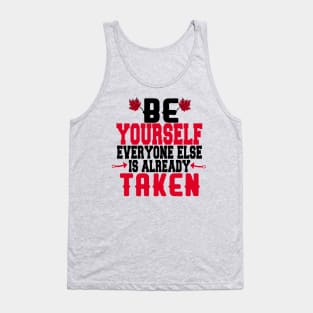 Be yourself everyone else is already taken Tank Top